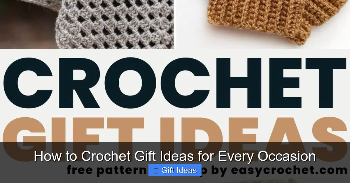 How to Crochet Gift Ideas for Every Occasion
