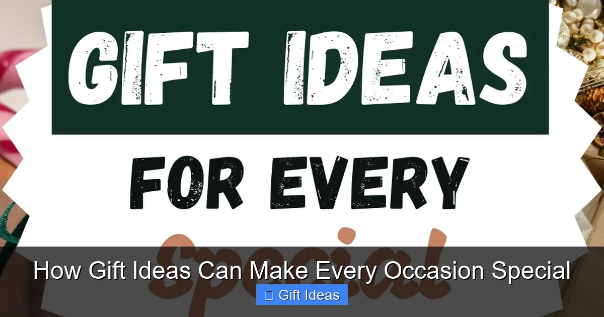 How Gift Ideas Can Make Every Occasion Special