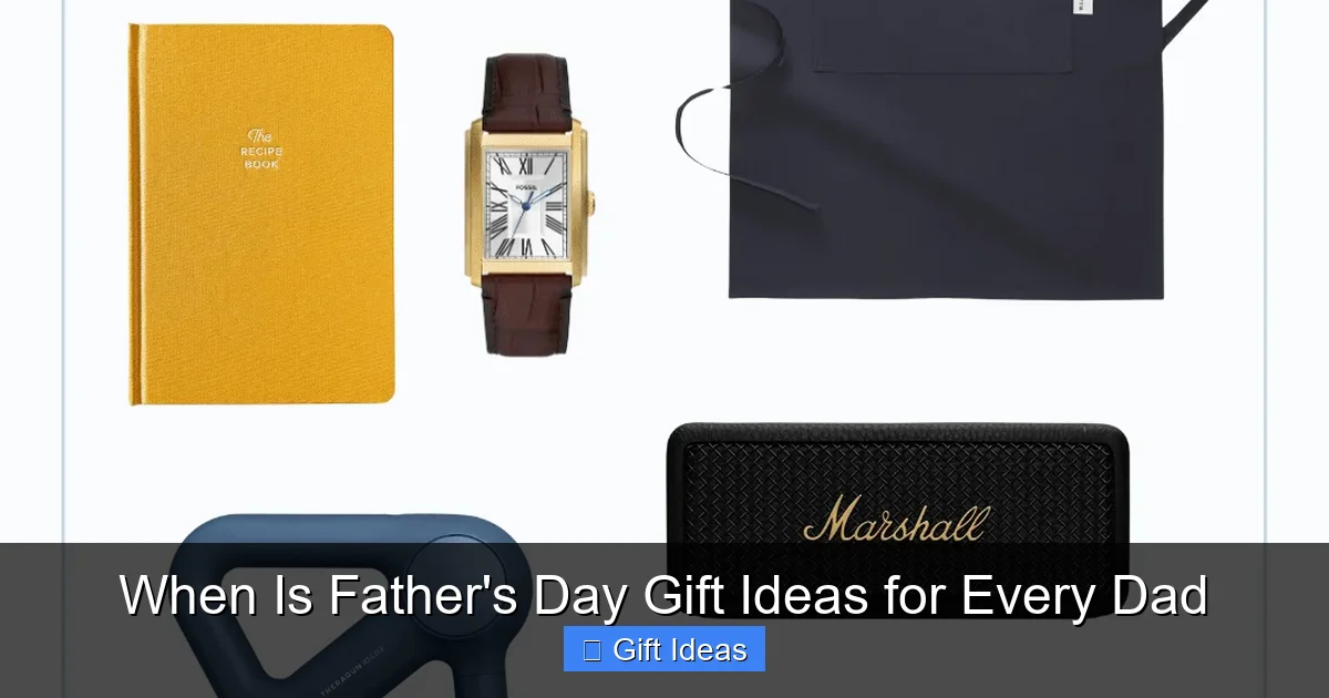 When Is Father's Day Gift Ideas for Every Dad
