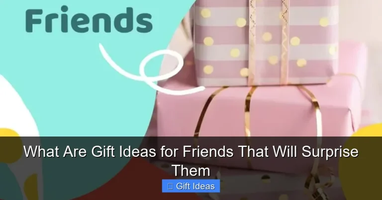 What Are Gift Ideas for Friends That Will Surprise Them