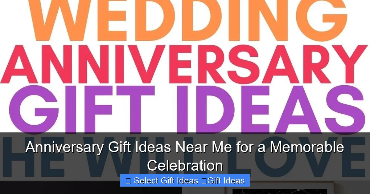 Anniversary Gift Ideas Near Me for a Memorable Celebration