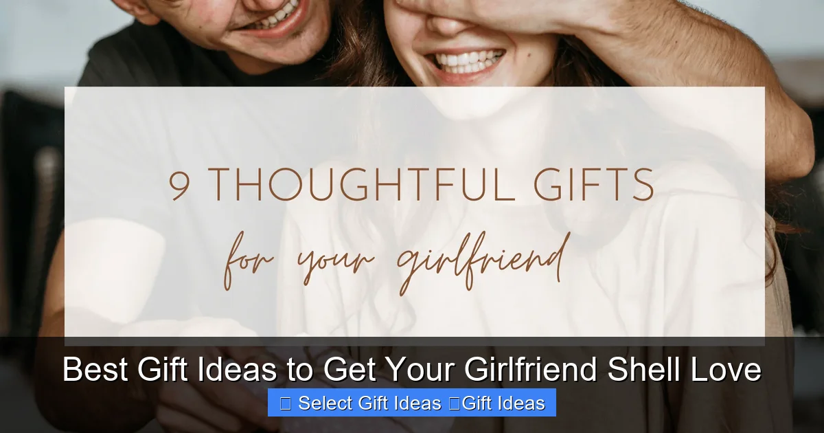 Best Gift Ideas to Get Your Girlfriend Shell Love