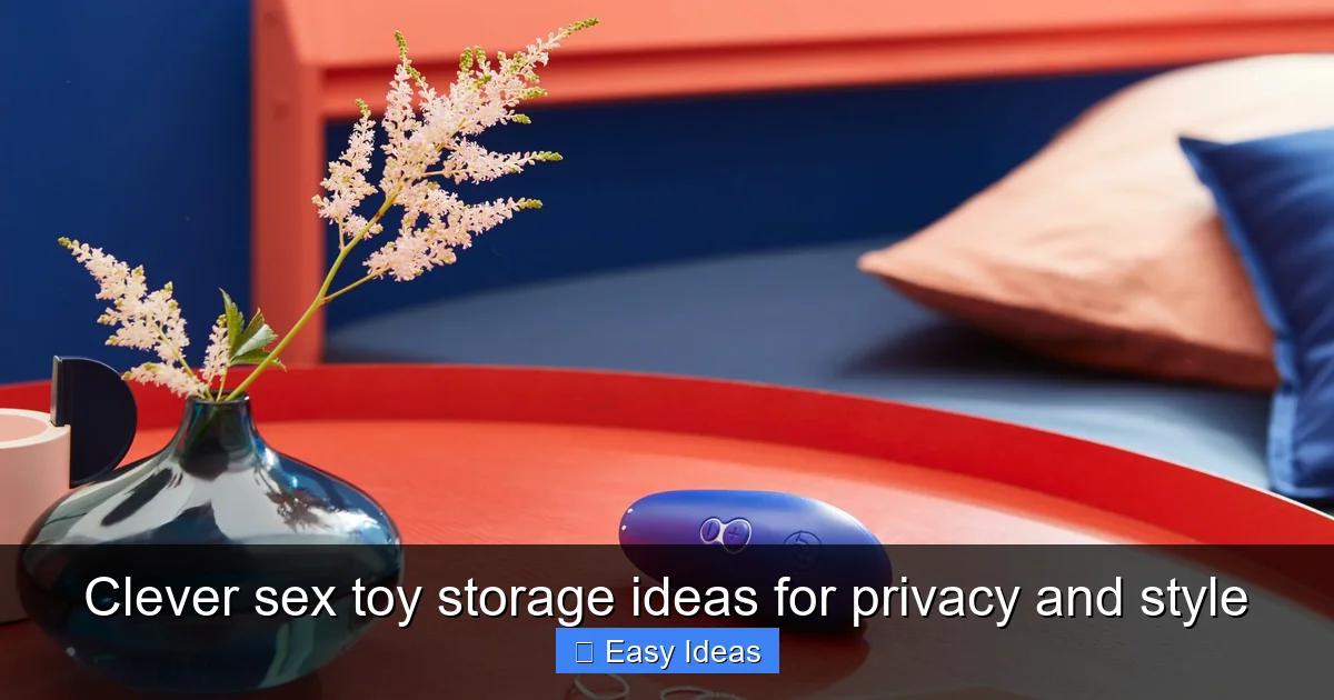 Clever sex toy storage ideas for privacy and style