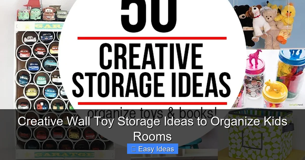 Creative Wall Toy Storage Ideas to Organize Kids Rooms