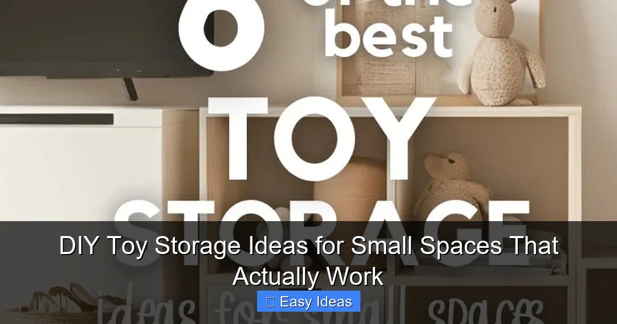 DIY Toy Storage Ideas for Small Spaces That Actually Work