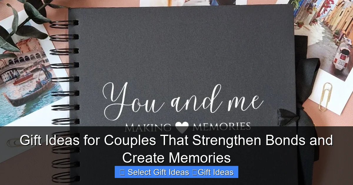 Gift Ideas for Couples That Strengthen Bonds and Create Memories