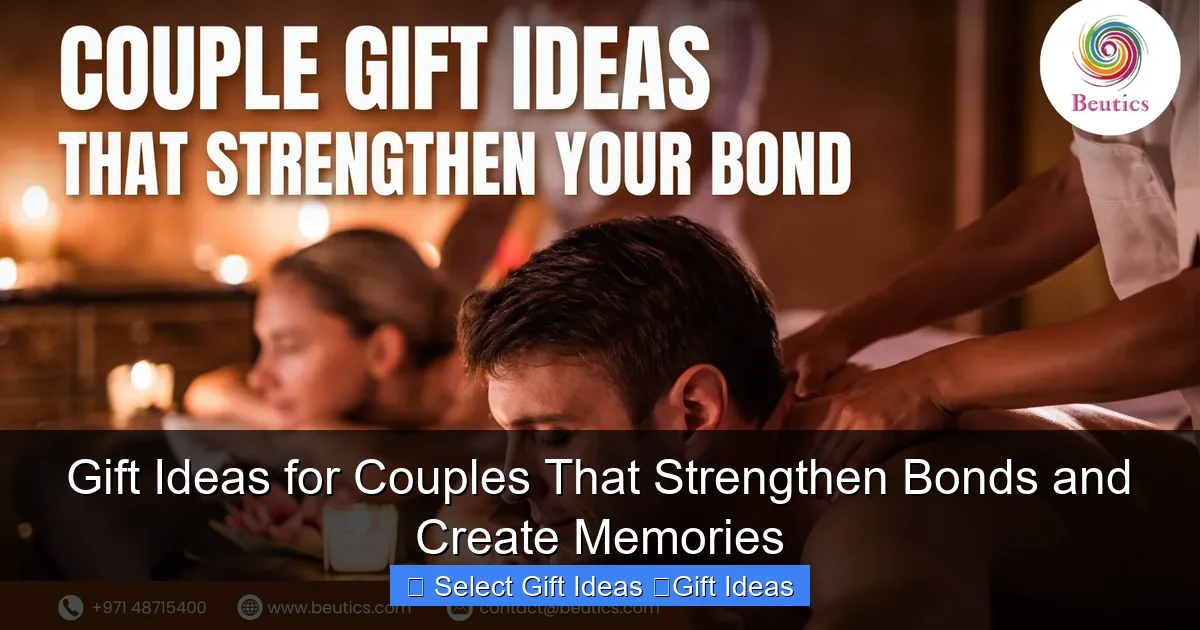 Gift Ideas for Couples That Strengthen Bonds and Create Memories