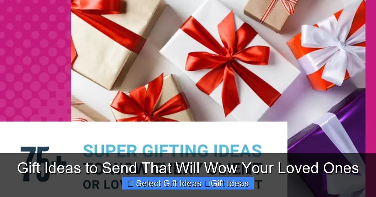 Gift Ideas to Send That Will Wow Your Loved Ones