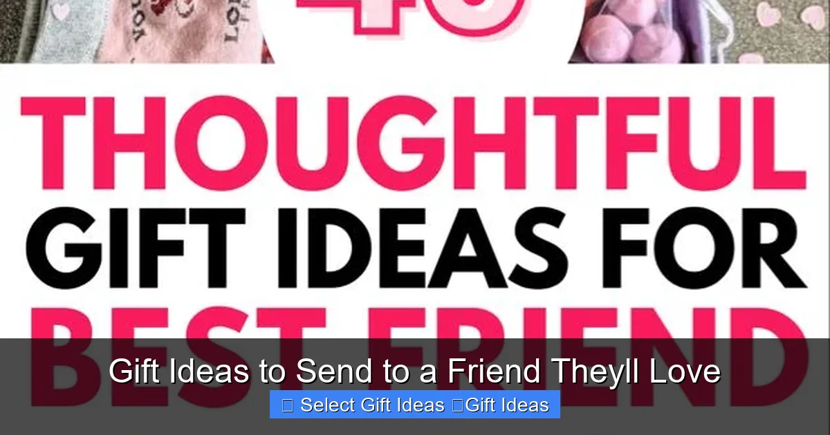 Gift Ideas to Send to a Friend Theyll Love