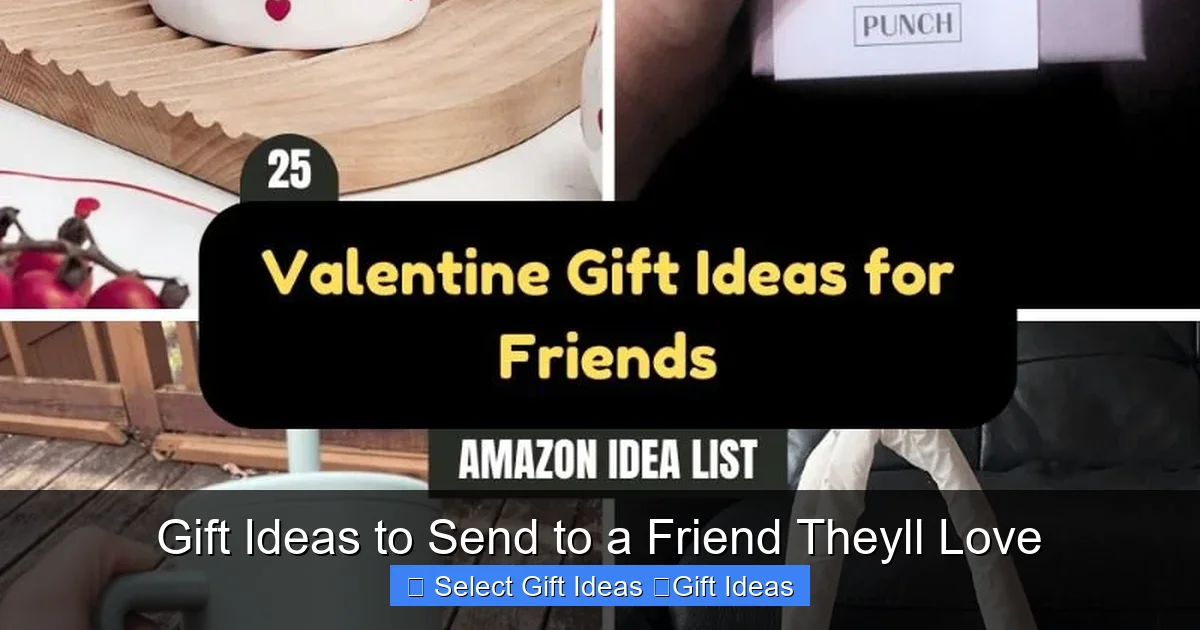 Gift Ideas to Send to a Friend Theyll Love