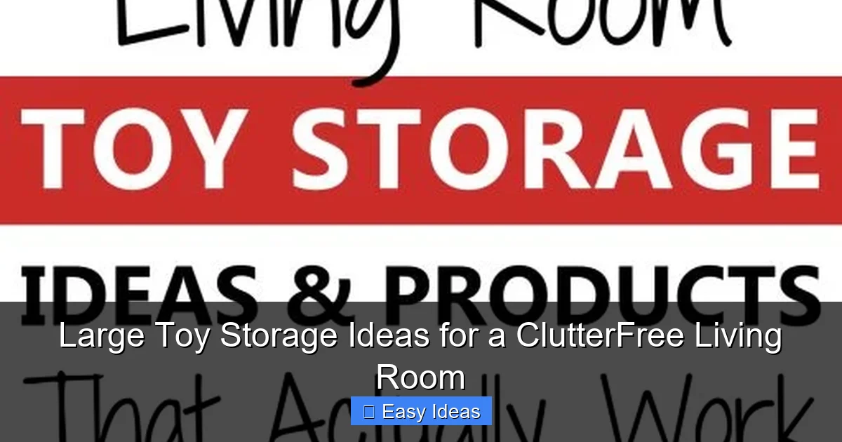 Large Toy Storage Ideas for a ClutterFree Living Room