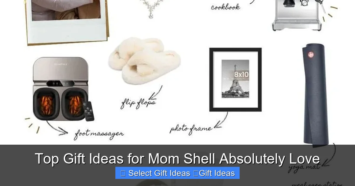 Top Gift Ideas for Mom Shell Absolutely Love