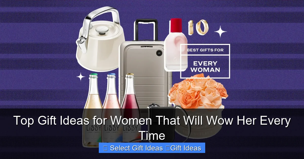 Top Gift Ideas for Women That Will Wow Her Every Time
