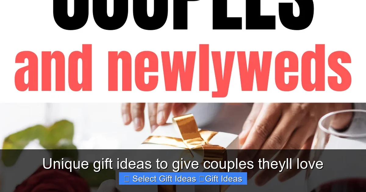 Unique gift ideas to give couples theyll love