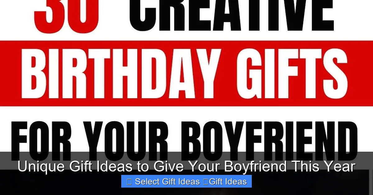 Unique Gift Ideas to Give Your Boyfriend This Year
