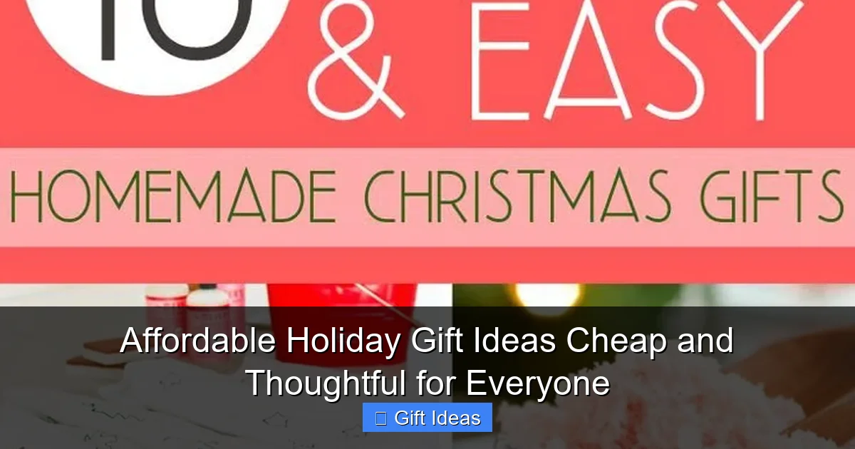 Affordable Holiday Gift Ideas Cheap and Thoughtful for Everyone
