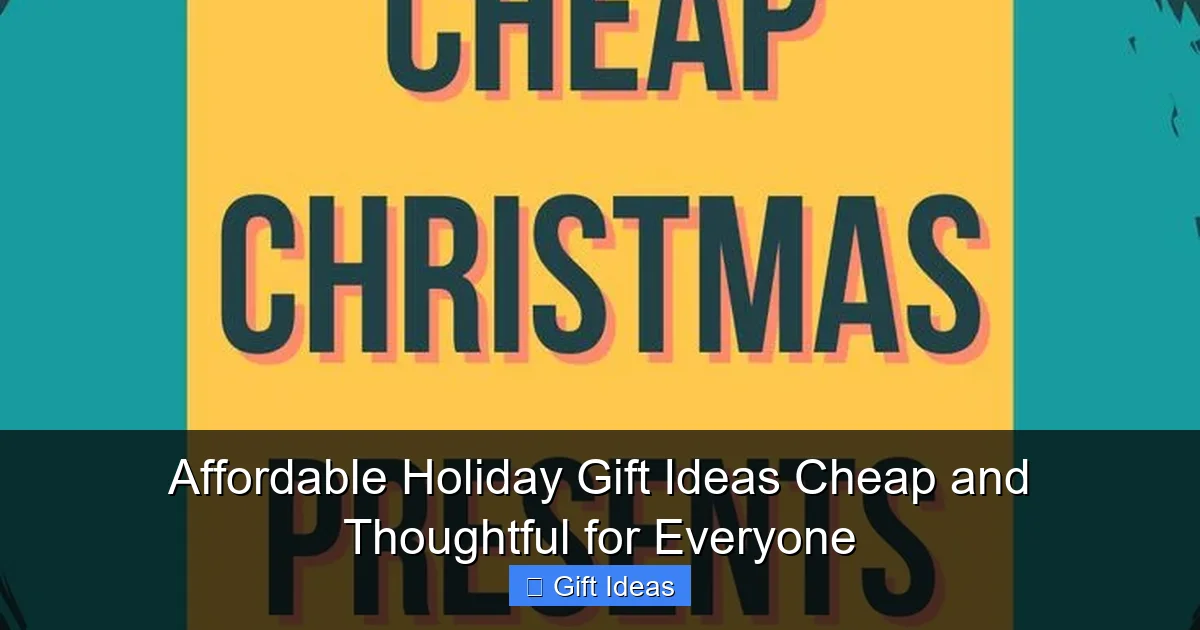 Affordable Holiday Gift Ideas Cheap and Thoughtful for Everyone