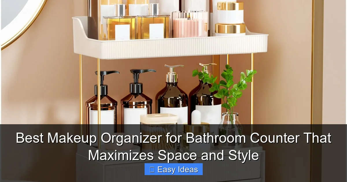 Best Makeup Organizer for Bathroom Counter That Maximizes Space and Style