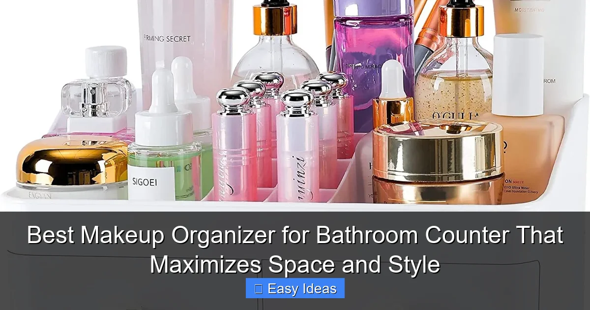 Best Makeup Organizer for Bathroom Counter That Maximizes Space and Style