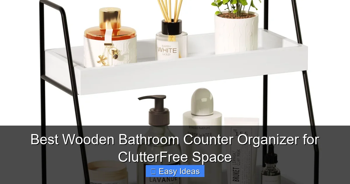 Best Wooden Bathroom Counter Organizer for ClutterFree Space