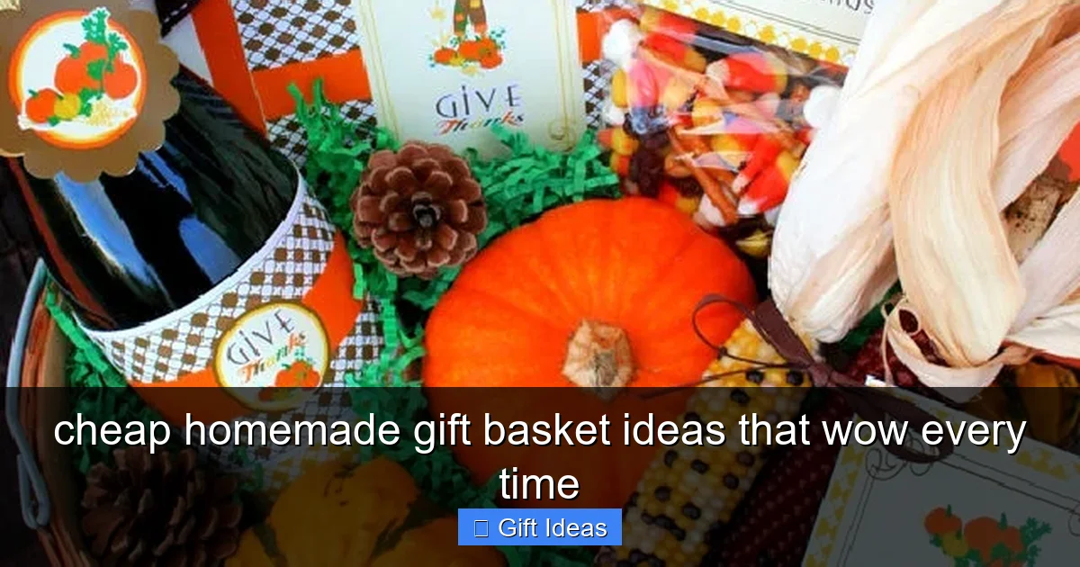 cheap homemade gift basket ideas that wow every time