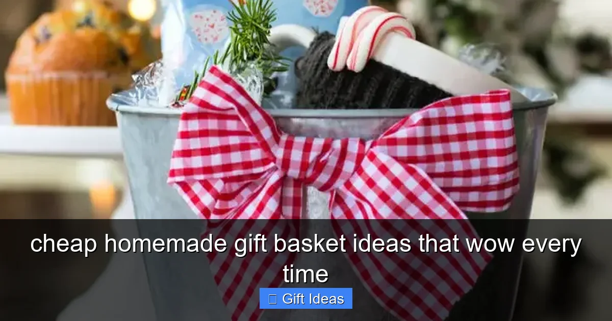 cheap homemade gift basket ideas that wow every time