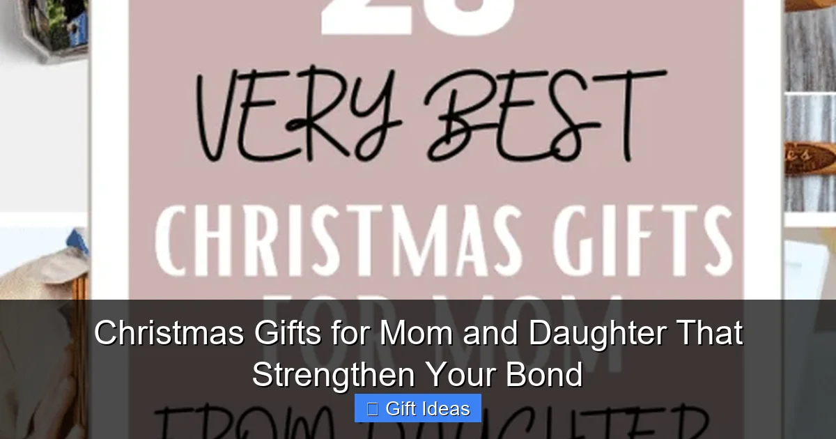 Christmas Gifts for Mom and Daughter That Strengthen Your Bond