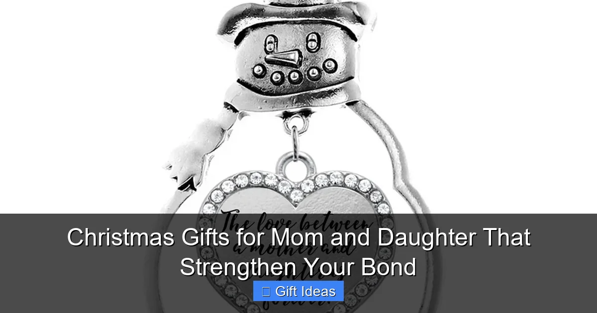 Christmas Gifts for Mom and Daughter That Strengthen Your Bond