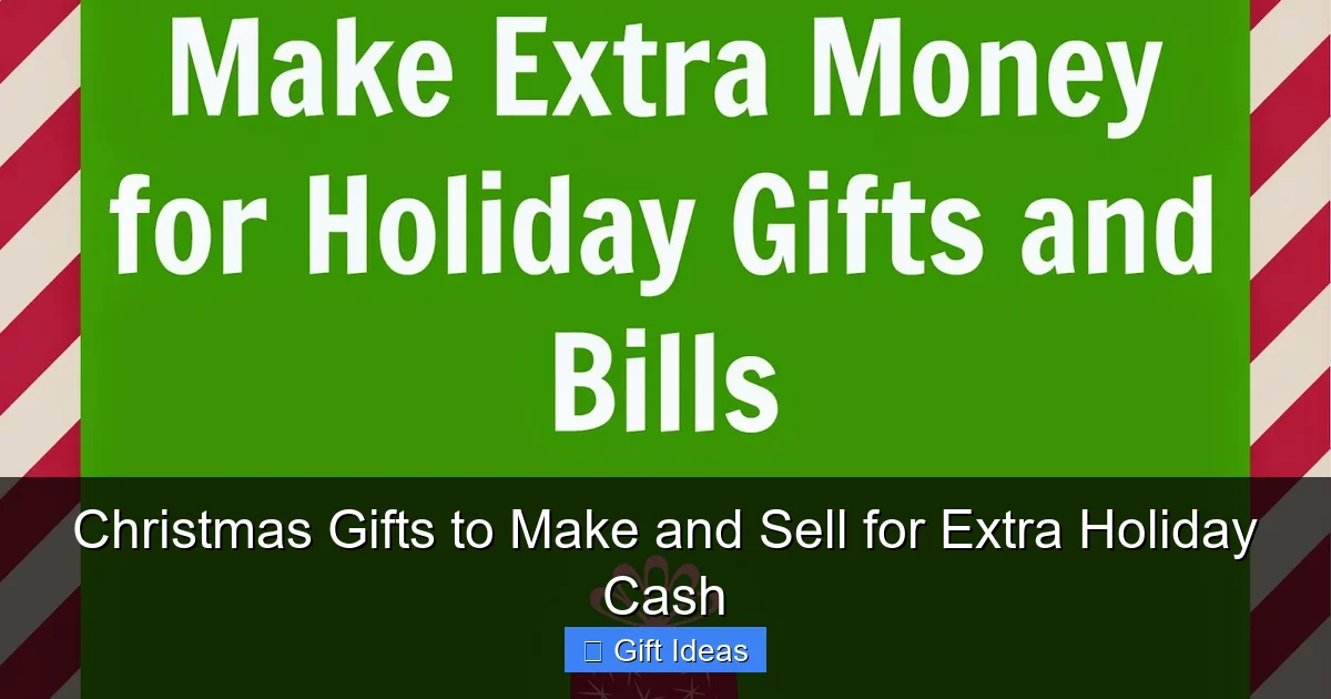 Christmas Gifts to Make and Sell for Extra Holiday Cash