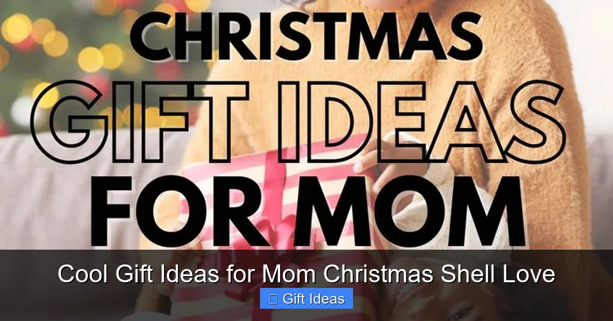 Cool Gift Ideas for Mom Christmas Shell Love
