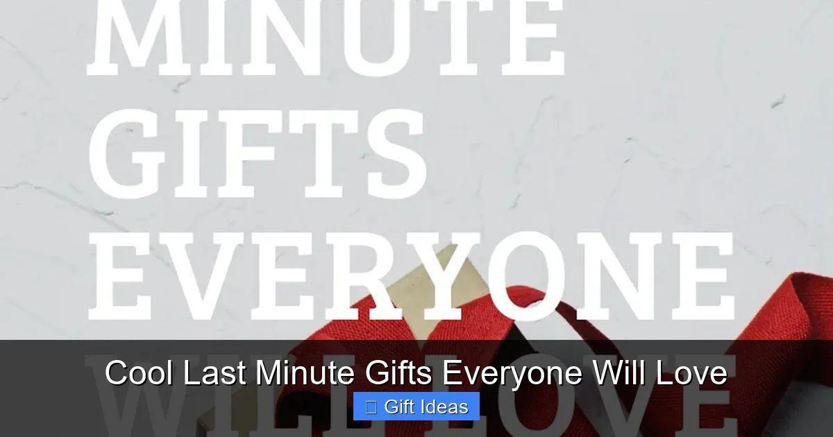 Cool Last Minute Gifts Everyone Will Love