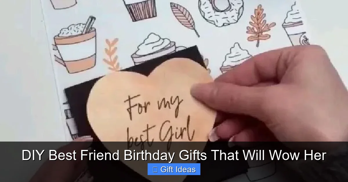 DIY Best Friend Birthday Gifts That Will Wow Her