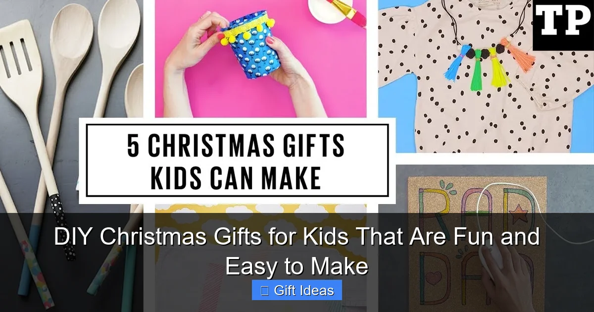 DIY Christmas Gifts for Kids That Are Fun and Easy to Make