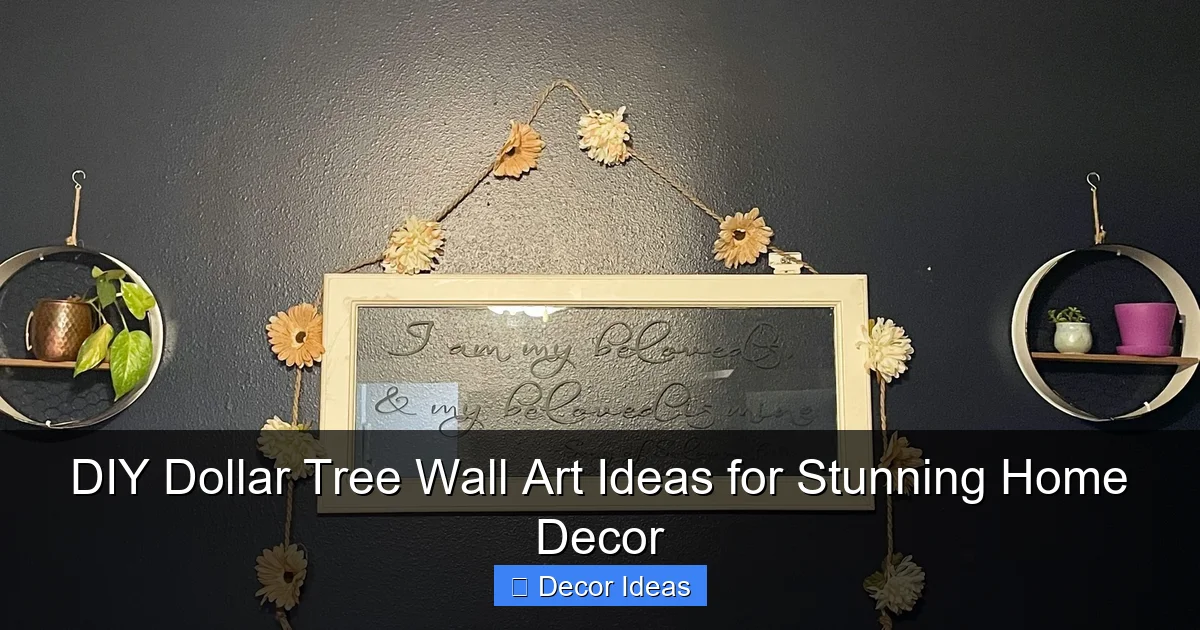 DIY Dollar Tree Wall Art Ideas for Stunning Home Decor
