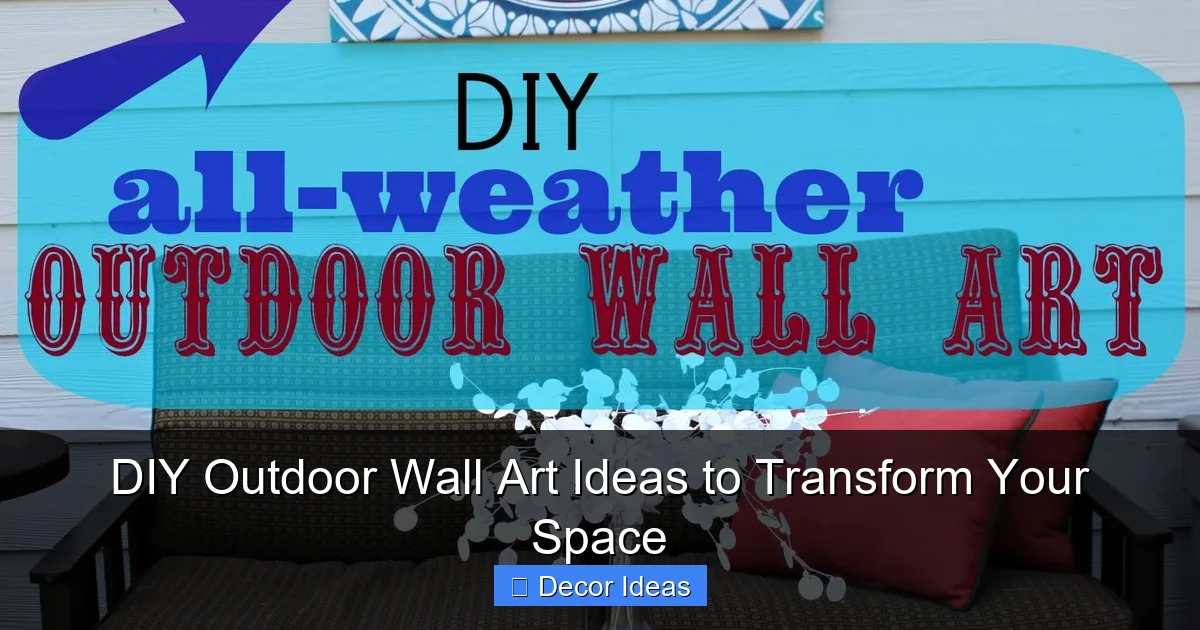 DIY Outdoor Wall Art Ideas to Transform Your Space