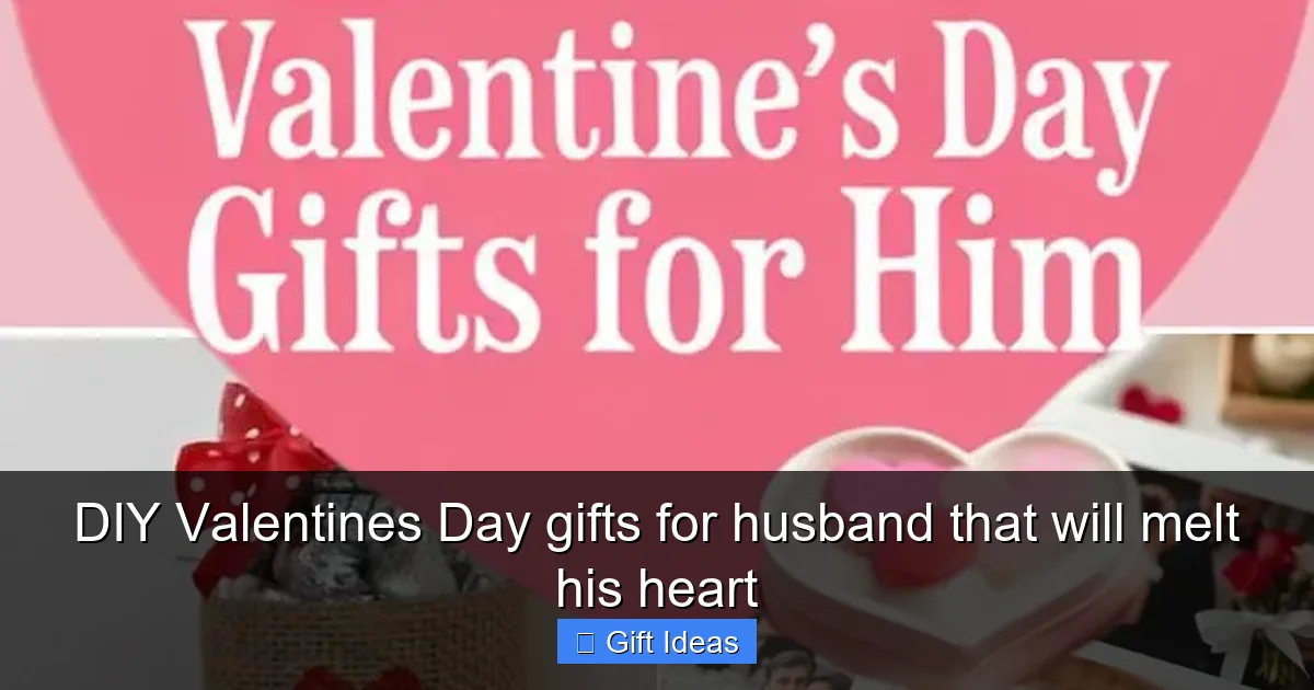 DIY Valentines Day gifts for husband that will melt his heart