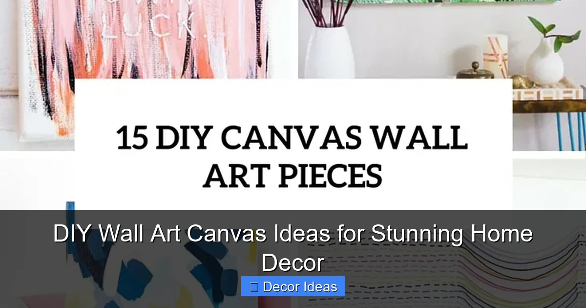 DIY Wall Art Canvas Ideas for Stunning Home Decor