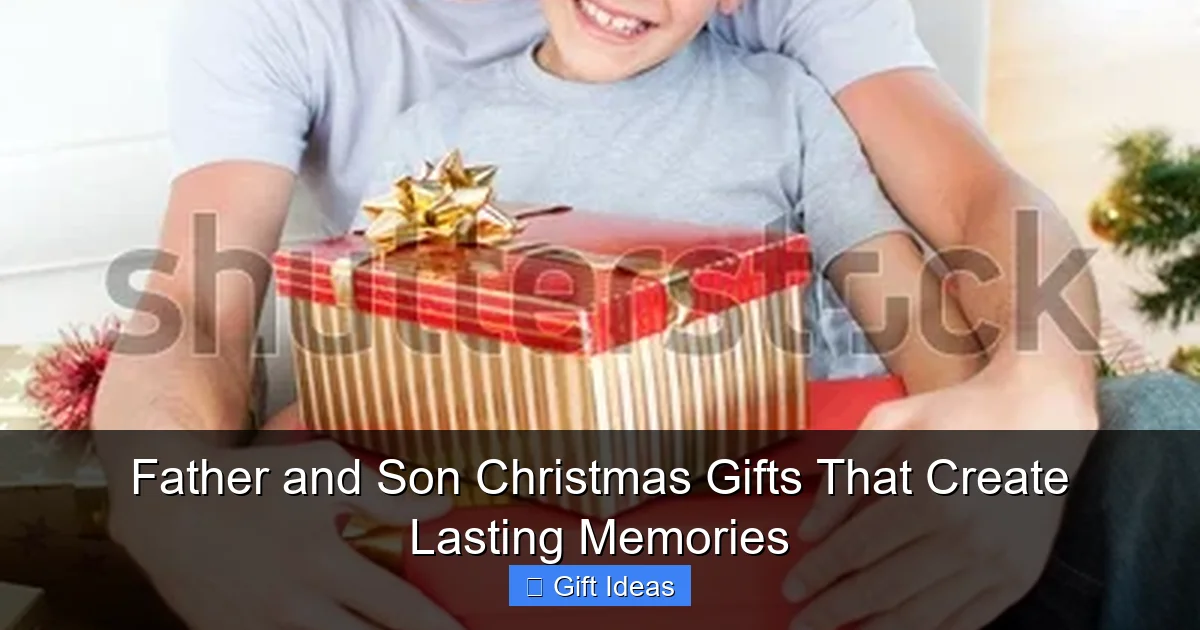 Father and Son Christmas Gifts That Create Lasting Memories