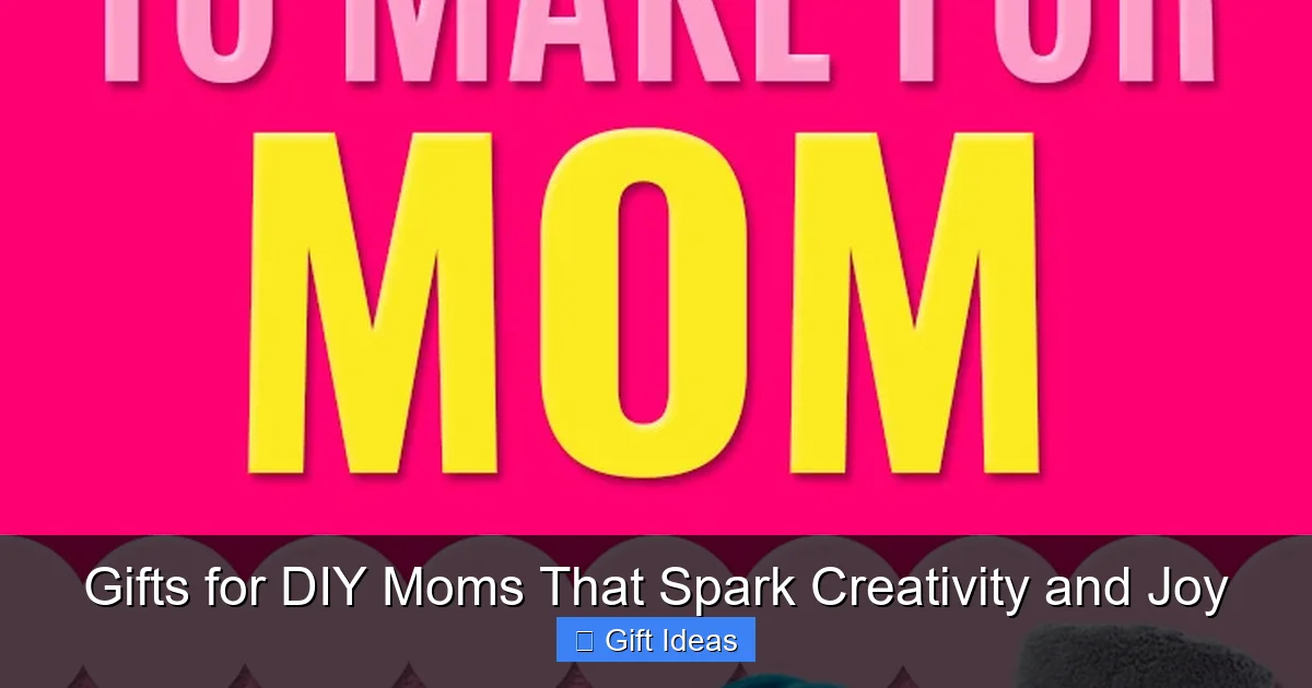 Gifts for DIY Moms That Spark Creativity and Joy