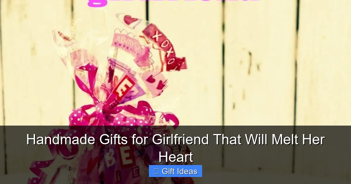 Handmade Gifts for Girlfriend That Will Melt Her Heart