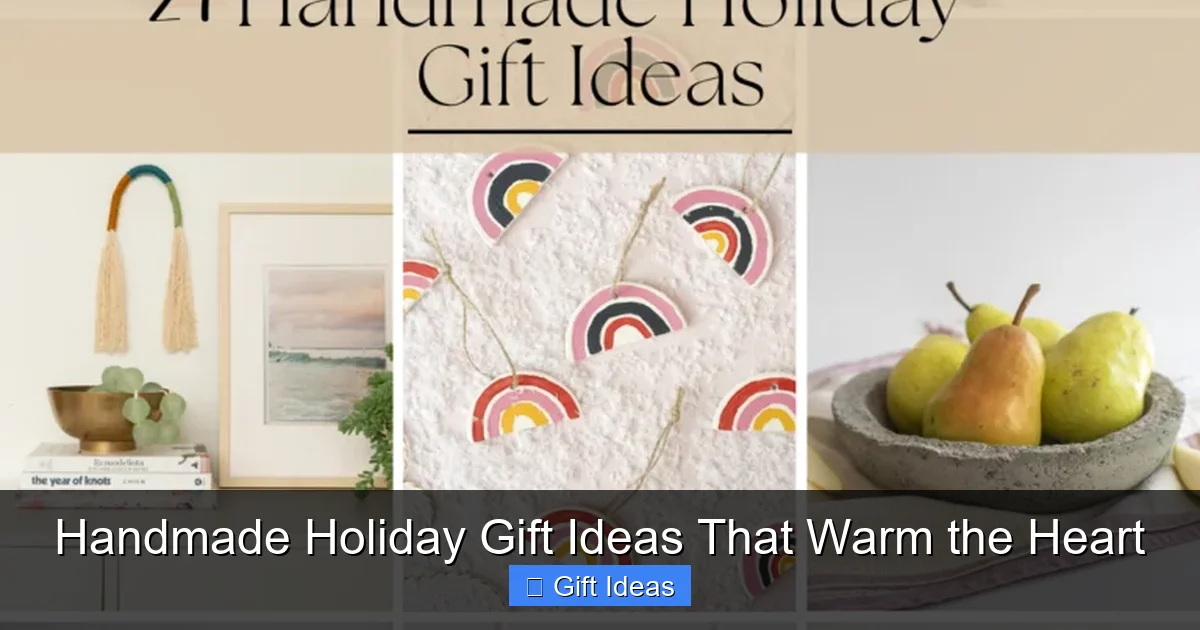 Handmade Holiday Gift Ideas That Warm the Heart