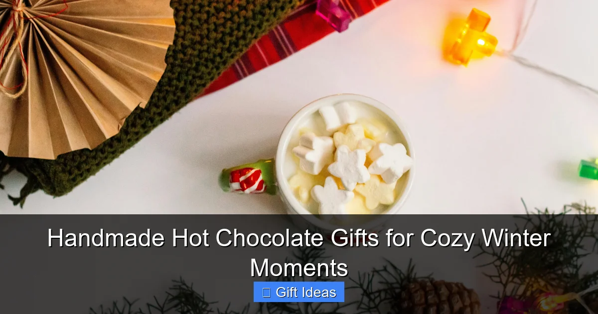 Handmade Hot Chocolate Gifts for Cozy Winter Moments
