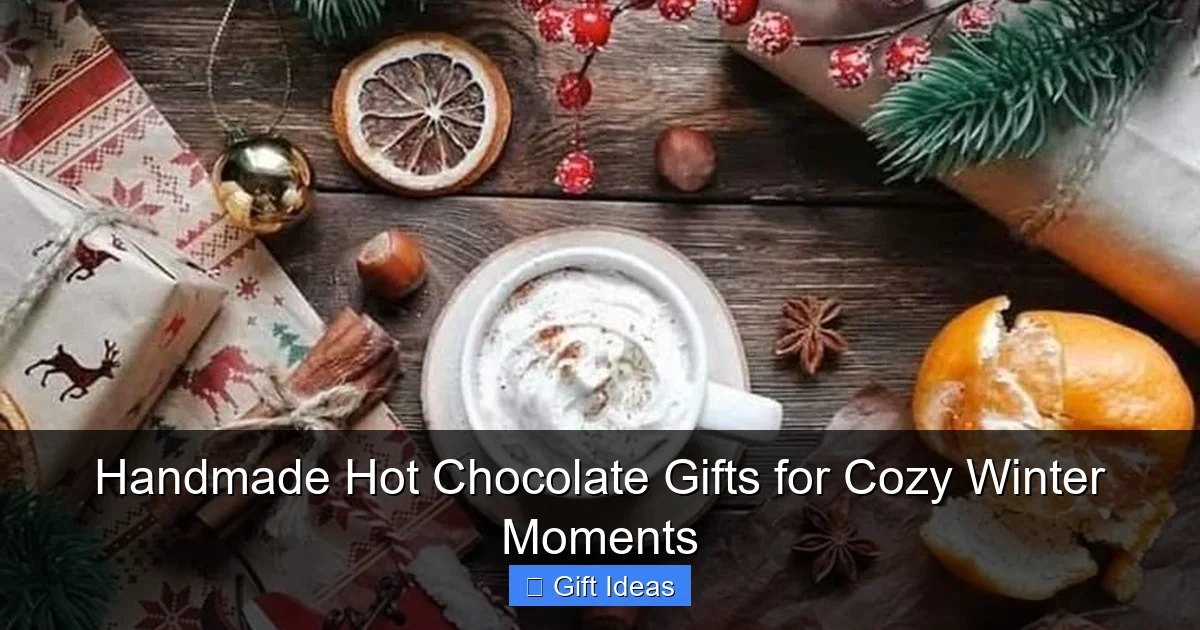 Handmade Hot Chocolate Gifts for Cozy Winter Moments