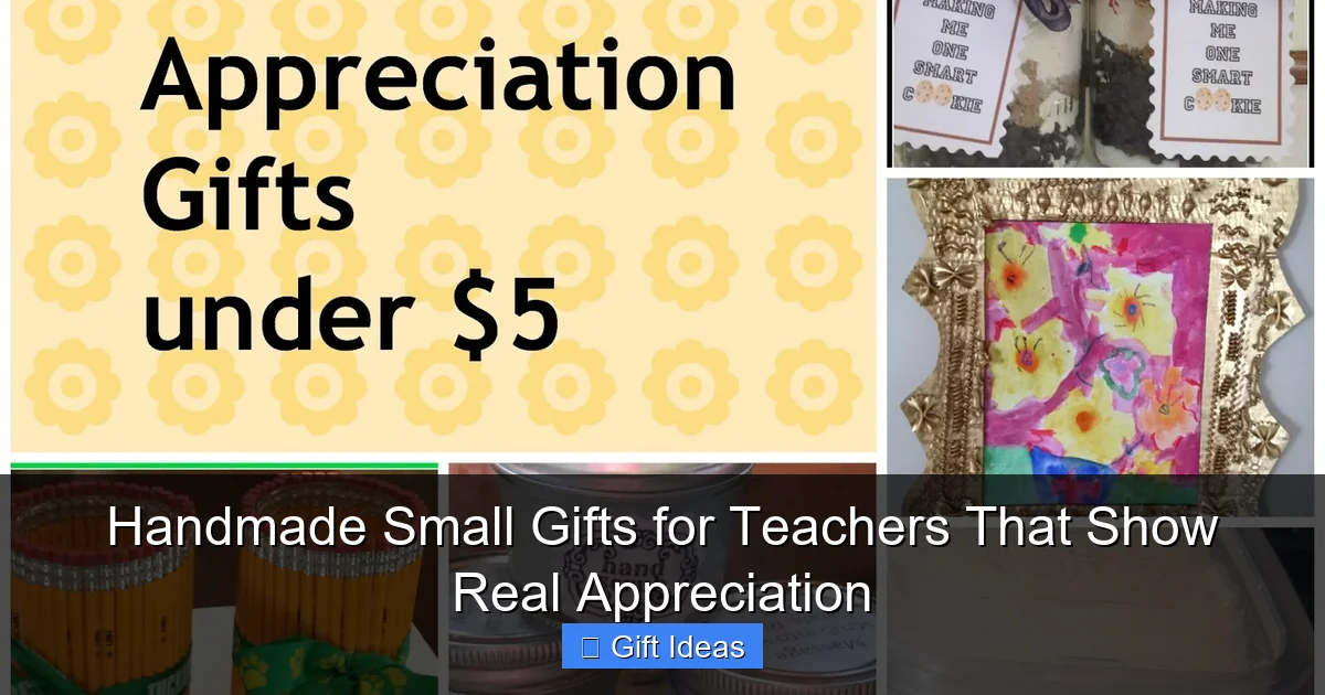 Handmade Small Gifts for Teachers That Show Real Appreciation
