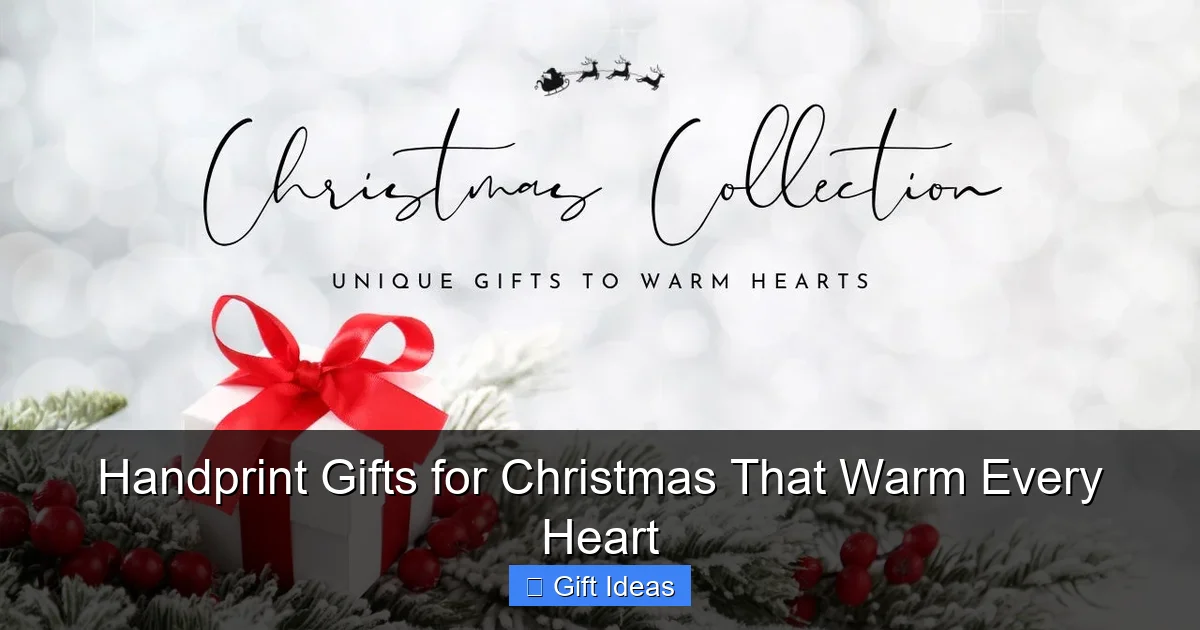 Handprint Gifts for Christmas That Warm Every Heart