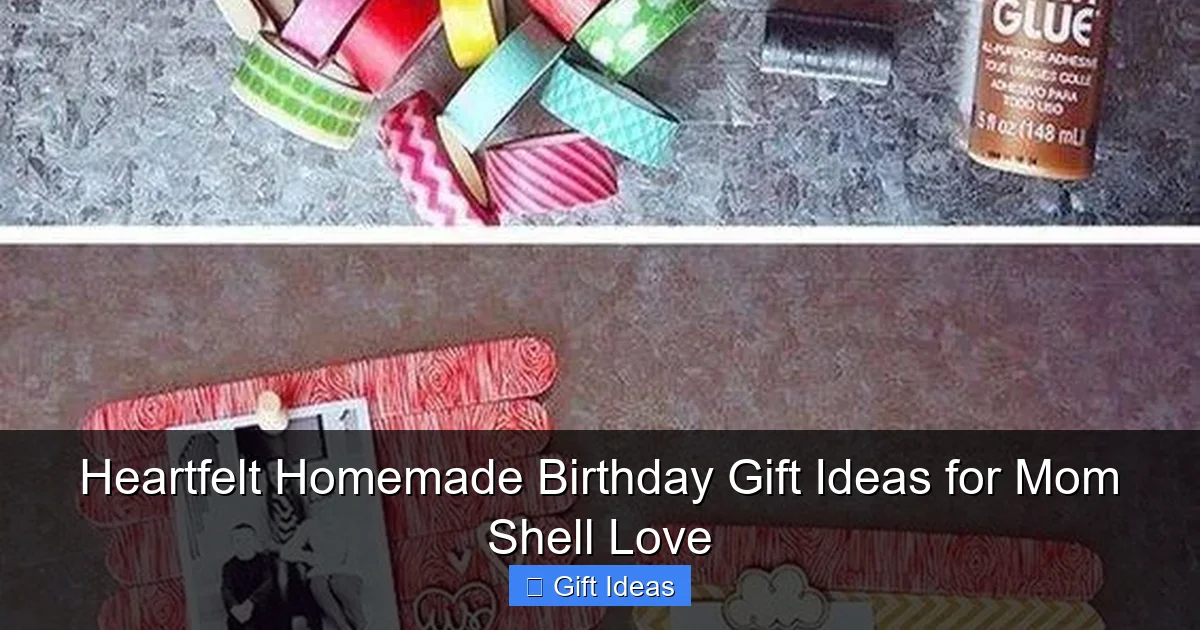Heartfelt Homemade Birthday Gift Ideas for Mom Shell Love