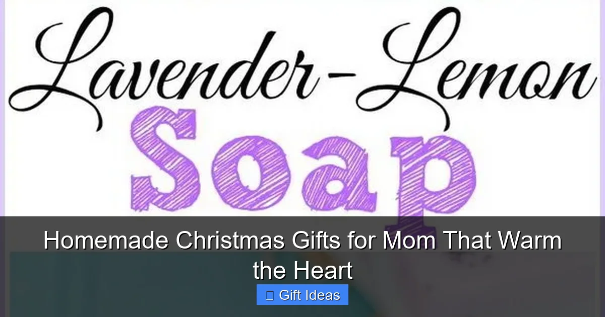 Homemade Christmas Gifts for Mom That Warm the Heart