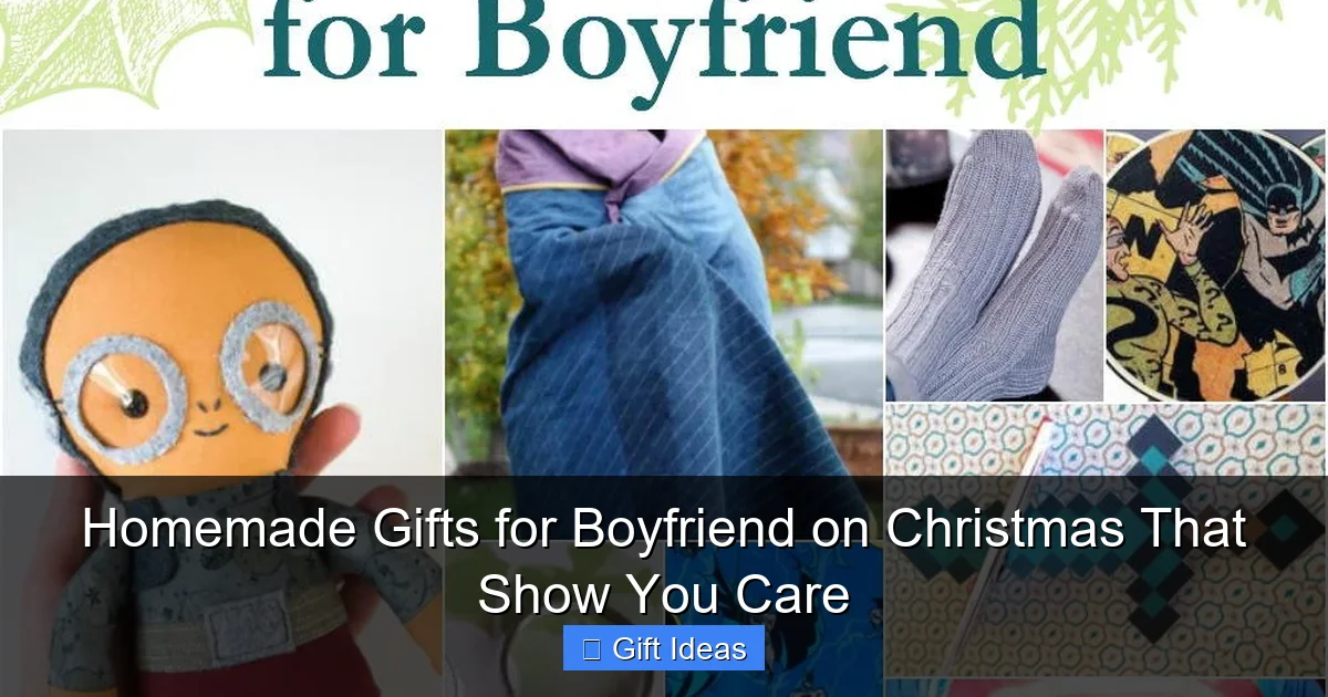 Homemade Gifts for Boyfriend on Christmas That Show You Care