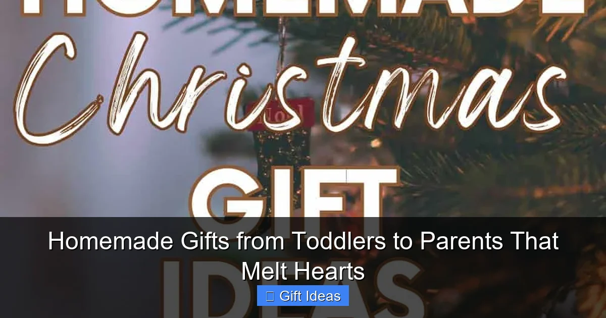 Homemade Gifts from Toddlers to Parents That Melt Hearts