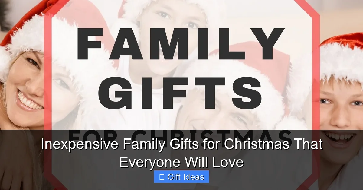 Inexpensive Family Gifts for Christmas That Everyone Will Love